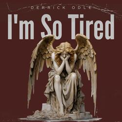 I'm So Tired