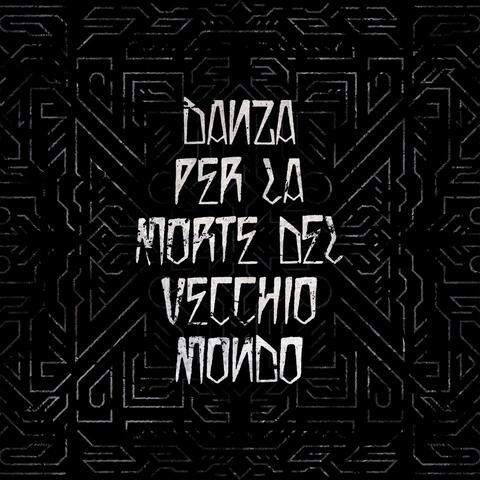 Danza per la Morte del Vecchio Mondo