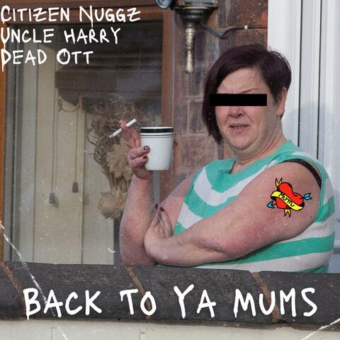 Back To Ya Mum's (feat. Citizen Nuggz & Uncle Harry)