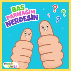 Baş Parmağım Nerdesin