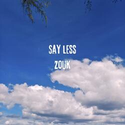 Say Less(Zouk)