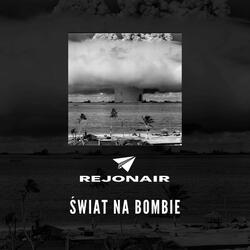 Świat na bombie (feat. Projekt Północ & Pszkowiak)