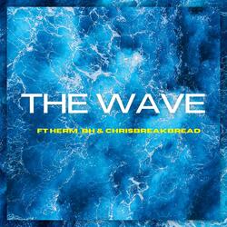 The Wave (feat. Herm_BH & ChrisBreakBread)