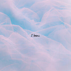 I Know.