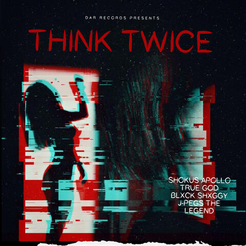 Think Twice (feat. True God, J-Pegs the Legend & Blxck Shxggy)