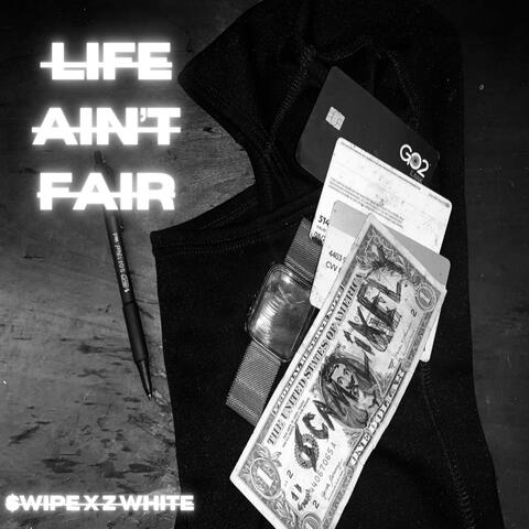 Life Ain't Fair (feat. Z White)