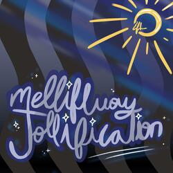 mellifluous jollification