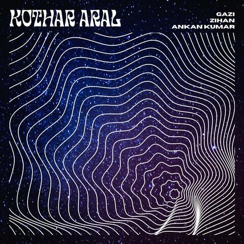 Kothar Aral (feat. Ankan Kumar & Zihan)