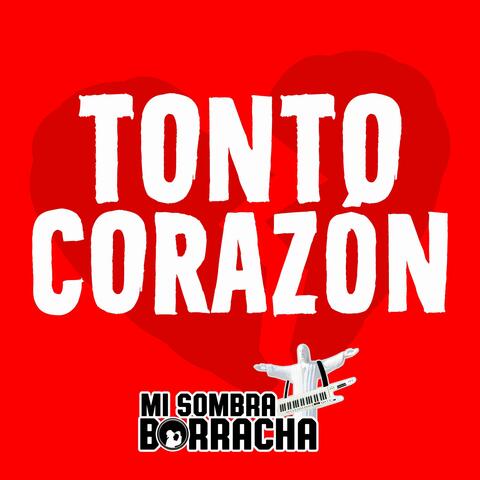 Tonto Corazón