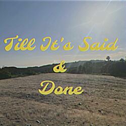 Till It's Said & Done