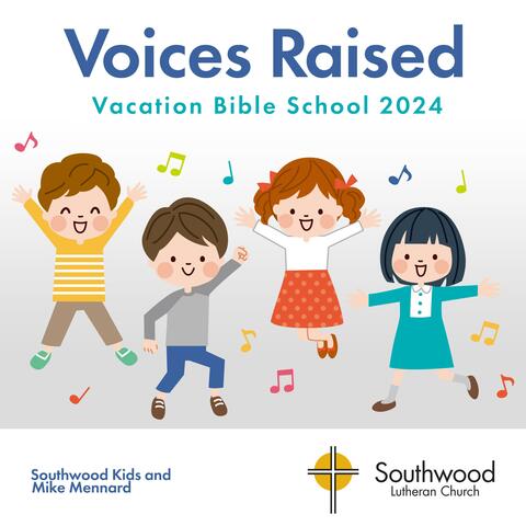 Voices Raised: Vacation Bible School 2024