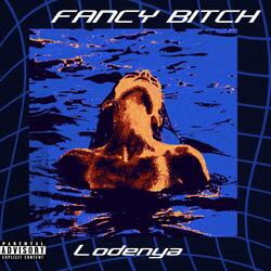 FANCY BITCH