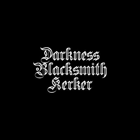 Darkness, Blacksmith & Kerker