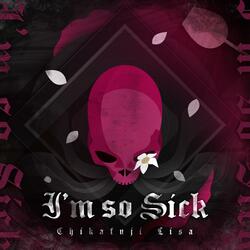 I'm So Sick
