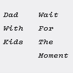 Wait For The Moment