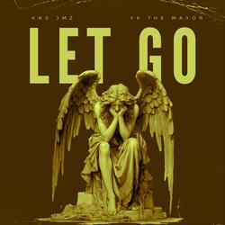 Let Go (feat. YK The Mayor)