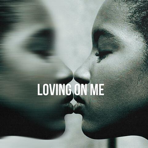 Loving On Me