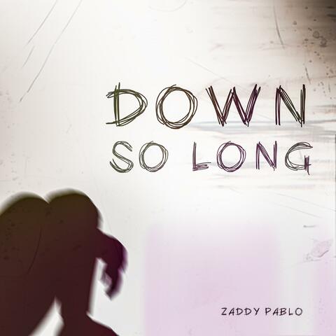 Down So Long