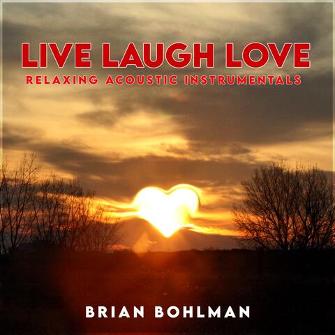 Live Laugh Love: Relaxing Acoustic Instrumentals