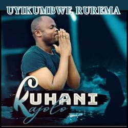 Uyikumbwe Rurema (feat. Kuhani Kajolo)