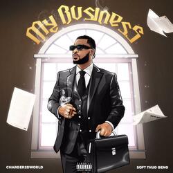 MY BUSINESS (feat. Soft Thug Geng)