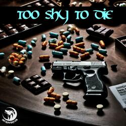 Too Shy To Die