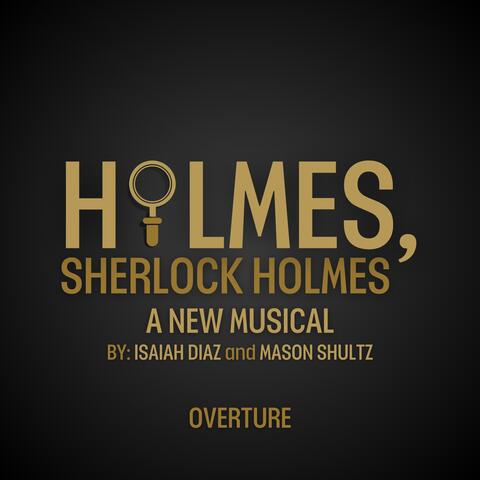 Overture (Holmes, Sherlock Holmes A New Musical Original Soundtrack)