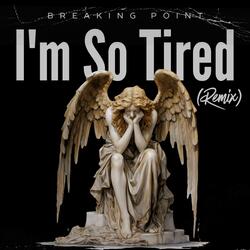 I'm So Tired