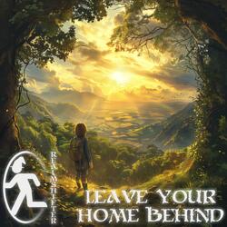 Leave Your Home Behind