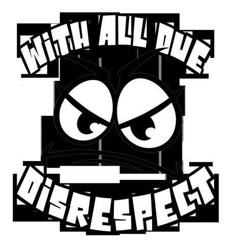 With All Due Disrespect