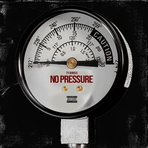 NO PRESSURE