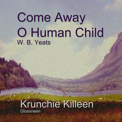 Come Away O Human Child (W B Yeats)