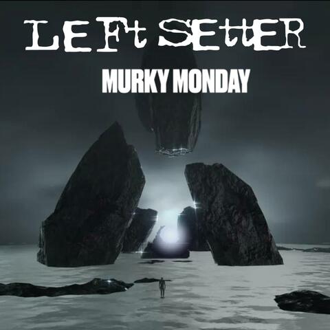 Murky Monday