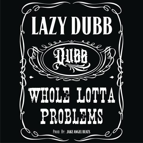 Whole Lotta Problems