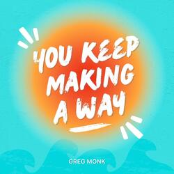 You Keep Making A Way