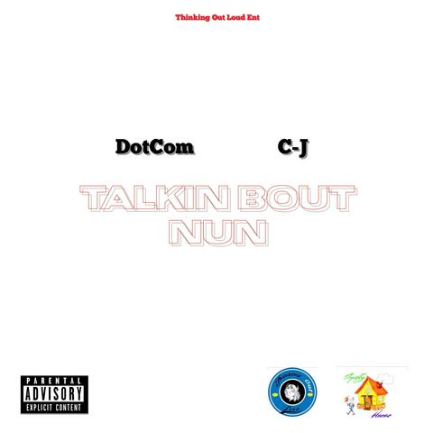 Talkin Bout Nun (feat. C-J)