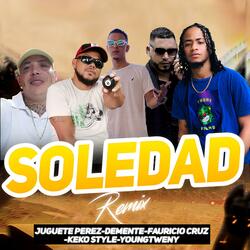La Soledad (feat. Juguete Pérez, Keko Style, Dmente, Fauricio Cruz & Young Tweny)