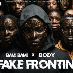 Fake frontin (feat. Bam! Bam! & OTB Body)