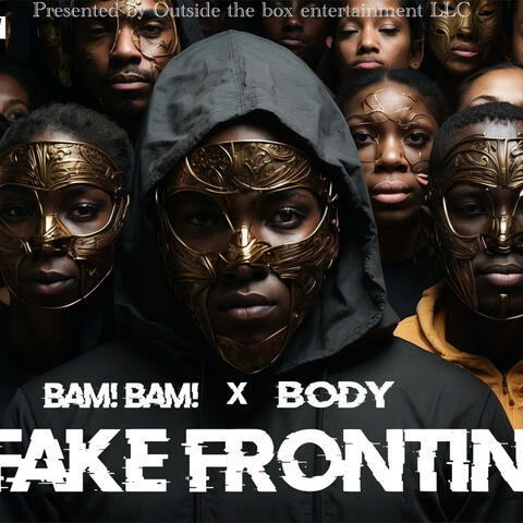 Fake frontin (feat. Bam! Bam! & OTB Body)