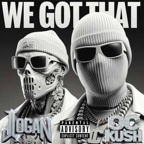 We Got That (feat. JLOGAN)