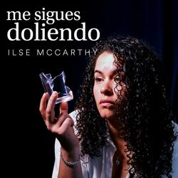 Me sigues doliendo