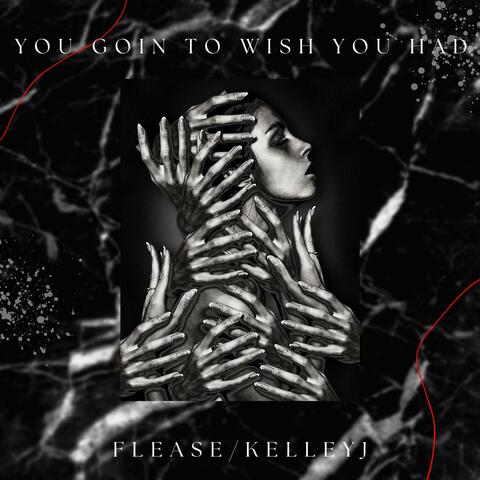 YOU GOIN TO WISH YOU HAD