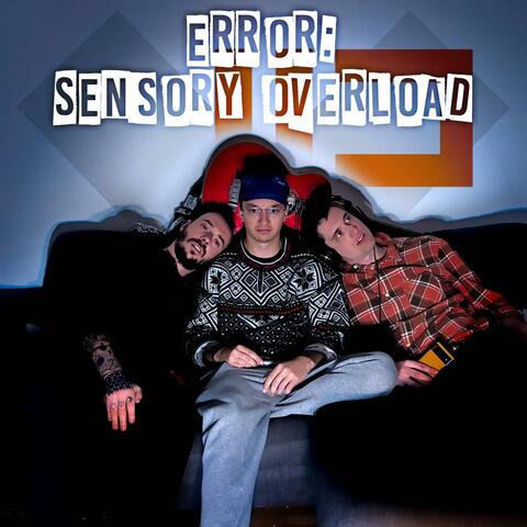 ERROR: SENSORY OVERLOAD