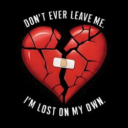 Don’t Ever Leave Me (I'm Lost on My Own)