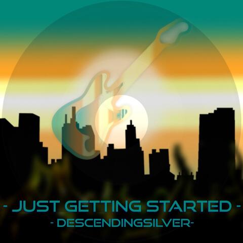 Just Getting Started
