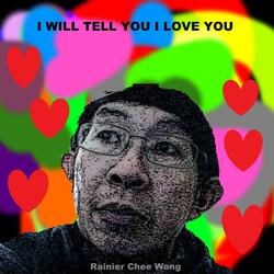 I Will Tell You I Love You