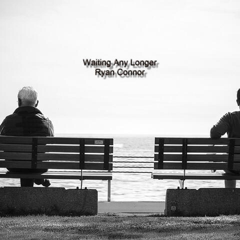 Waiting Any Longer