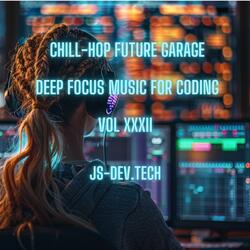 Work Whisper Chill-Hop Future Garage Deep Focus Music for Coding (Concentration and Study Music for Programmer Electronic Focus Productivity Music)