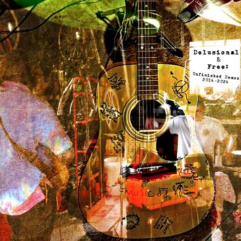 Delusional & Free: Unfinished Demos 2014-2024