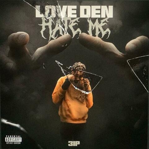 Love Den Hate Me